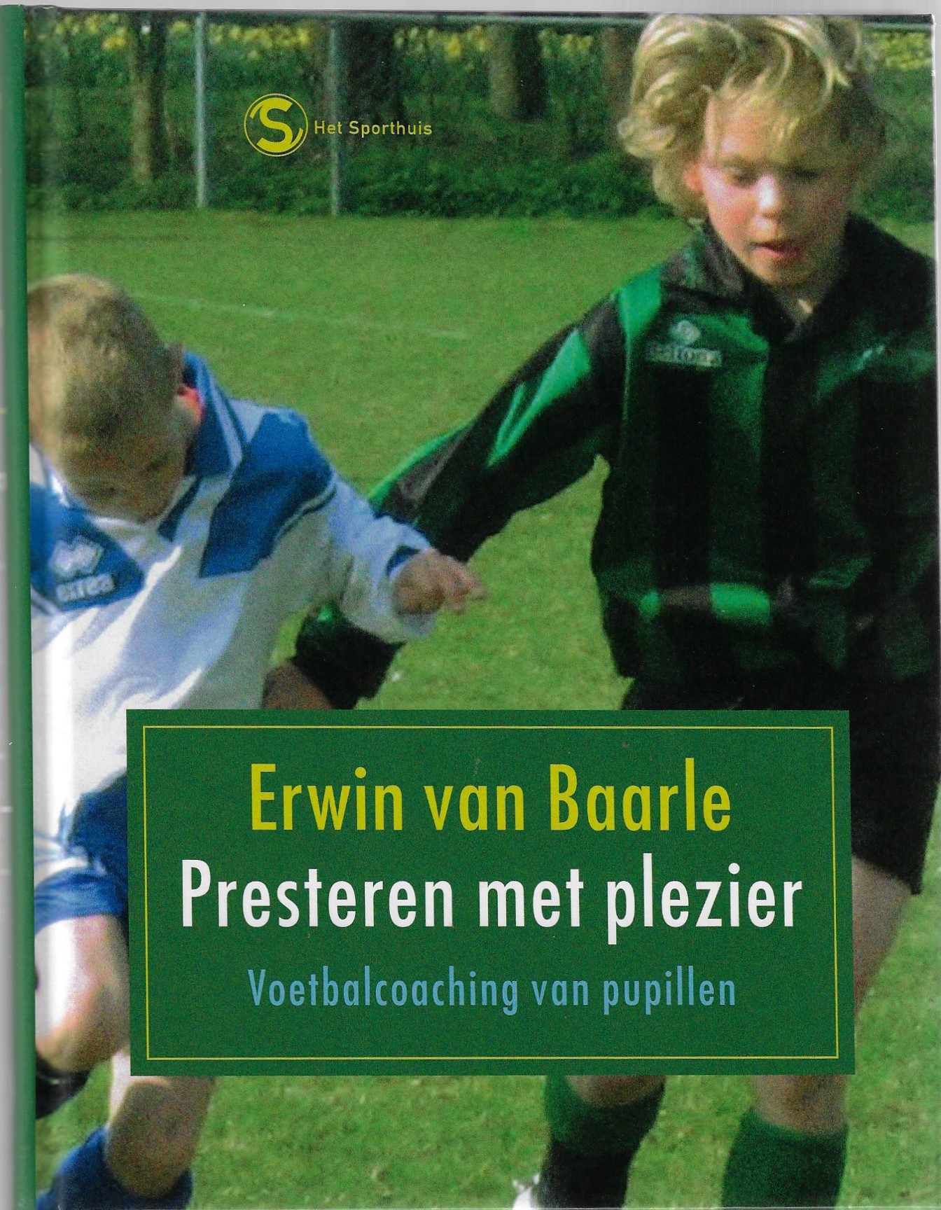 Baarle, Erwin van - Presteren met plezier -Voetbalcoaching van pupillen