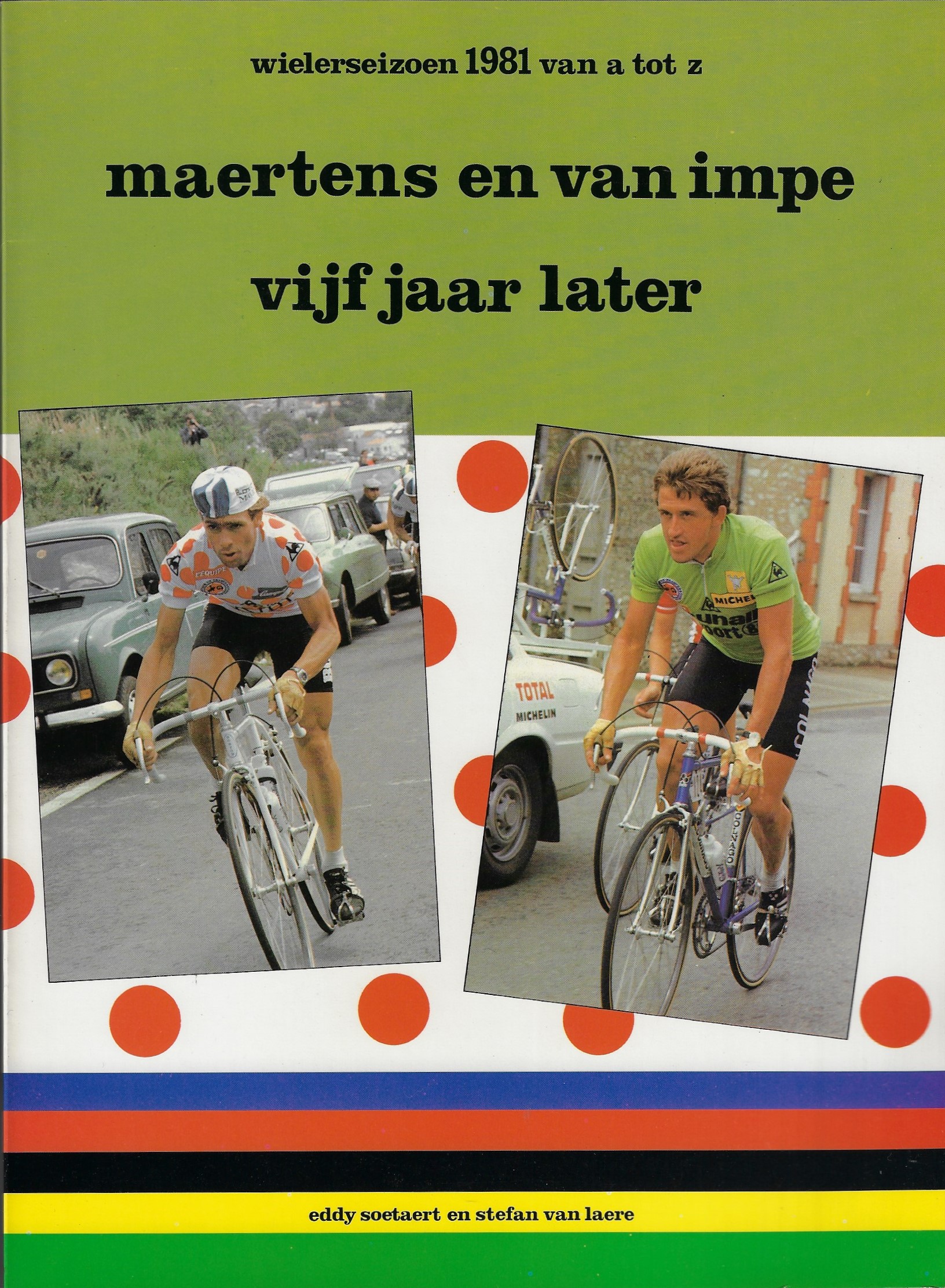 Soetaert, Eddy en Van Laere, Stefan - Wielerseizoen 1981 van a tot Z - Maertens en Van Impe vijf jaar later