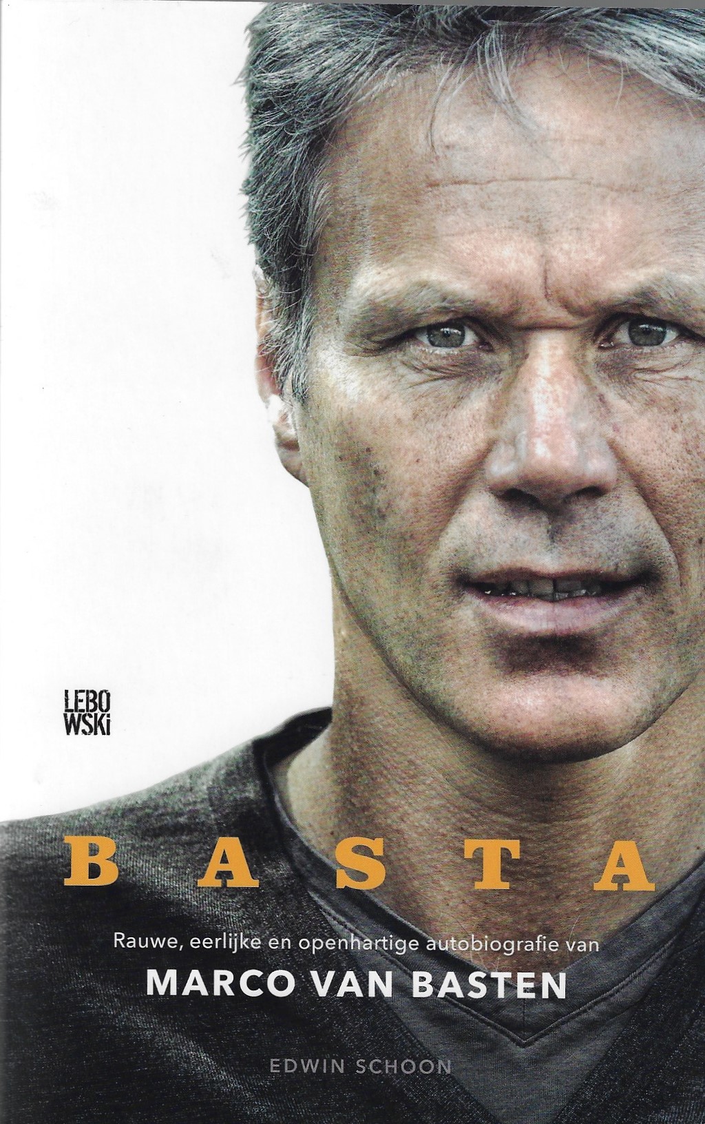 Basten, Marco en Schoon, Edwin - Basta -Rauwe, eerlijke en openhartige autobiografie van Marco van Basten
