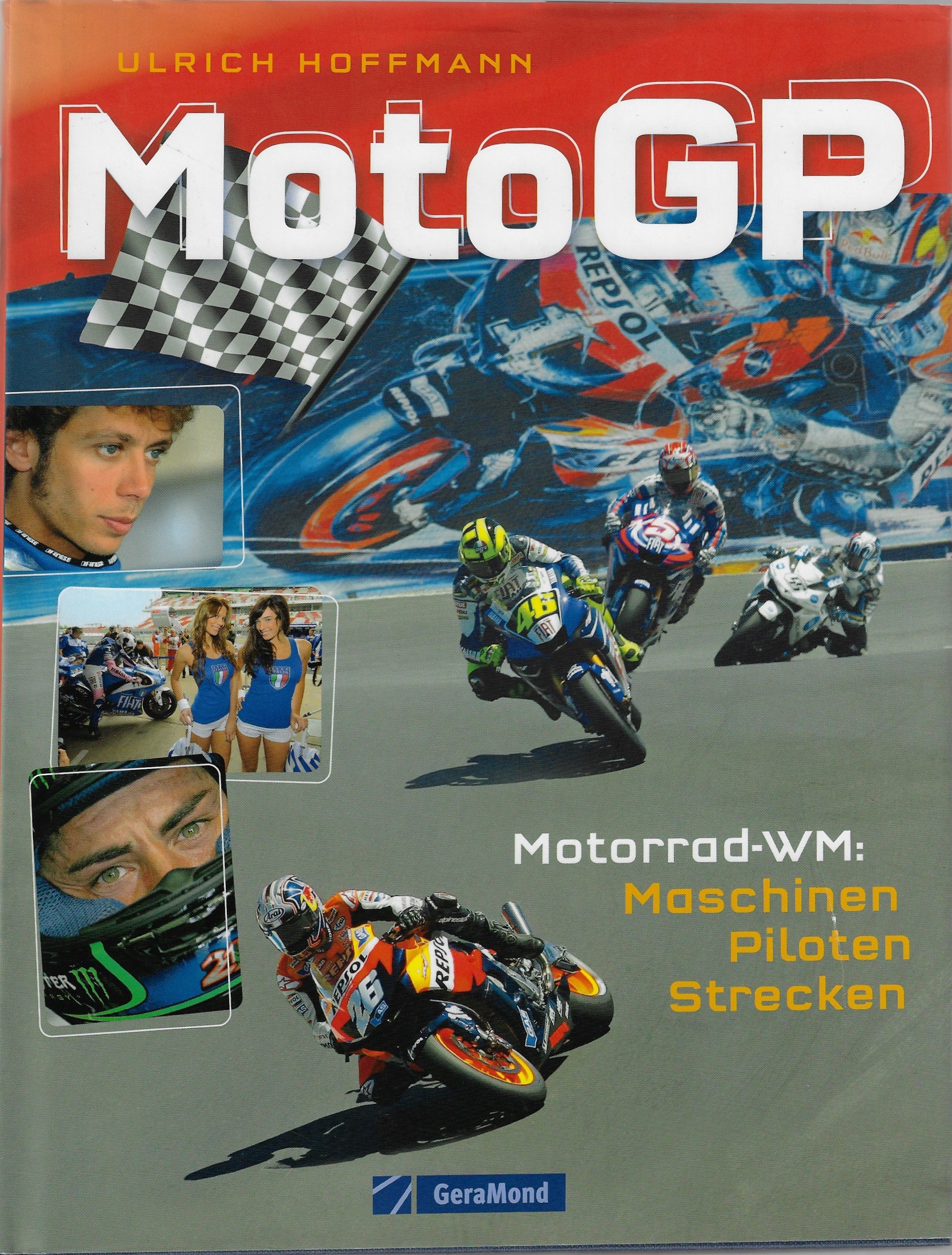 Hoffmann, Ulrich - MotoGP -Motorrad-WM: Maschinen, Piloten, Strecken