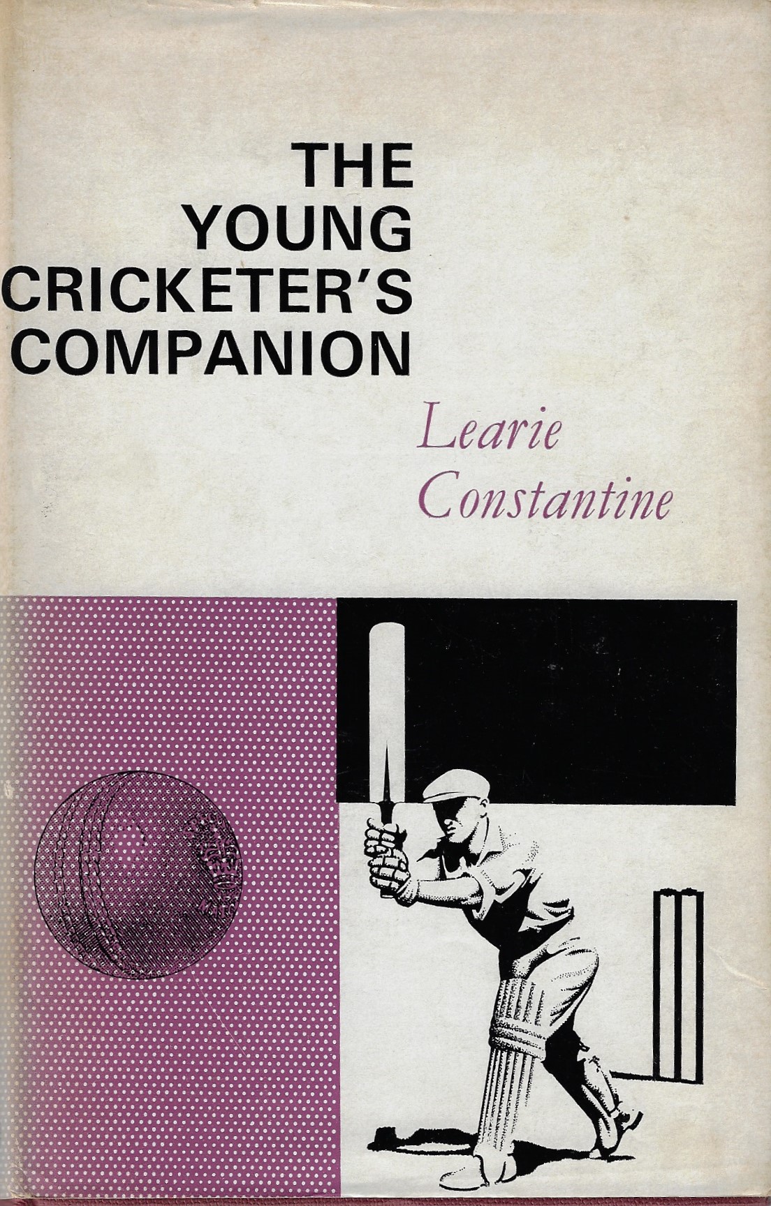 Constantine, Learie Kt., M.B.E. - The young cricketer's companion -The theory and practice of joyful cricket