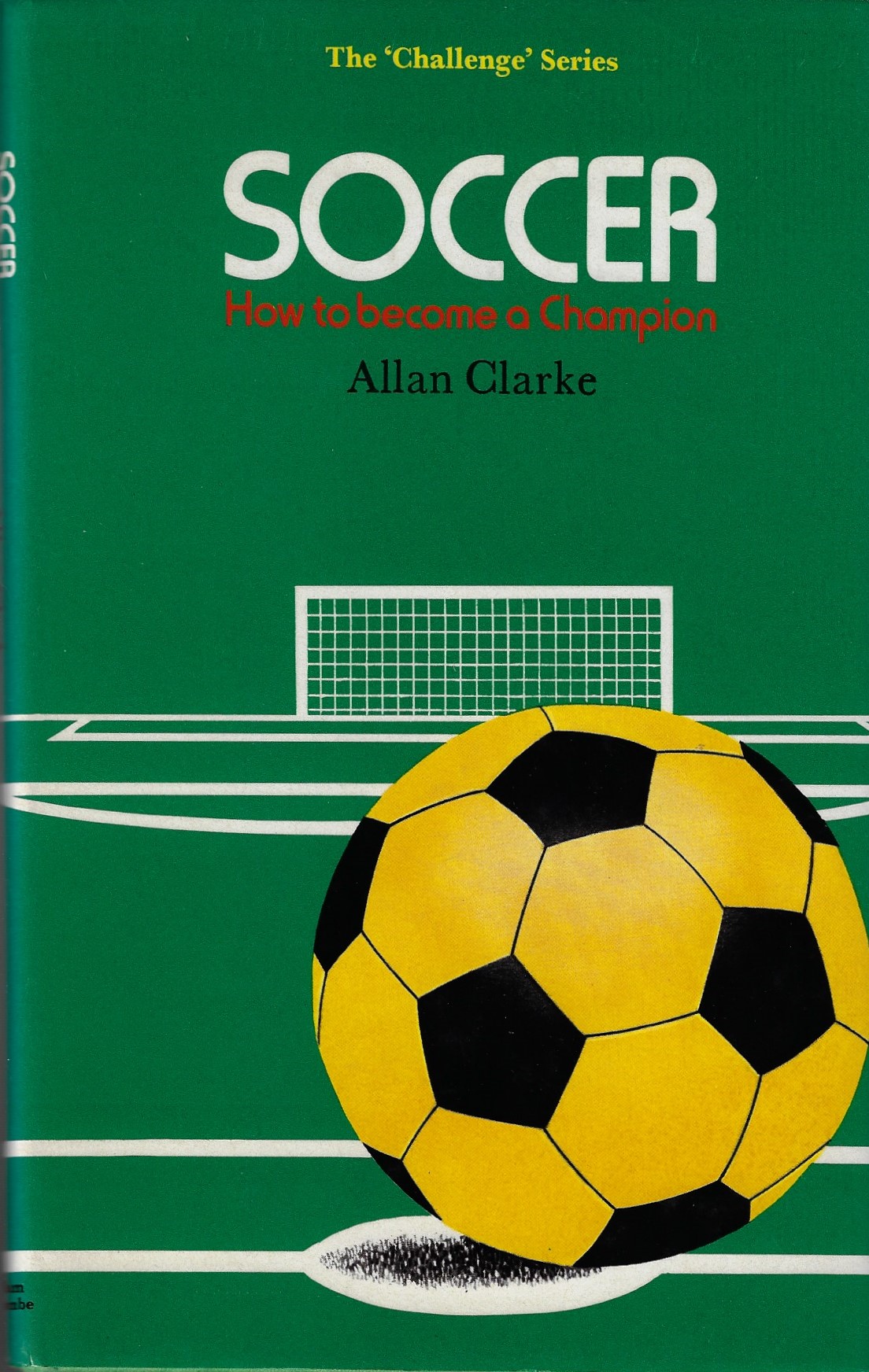Clarke, Allen - Soccer -How to become a champion