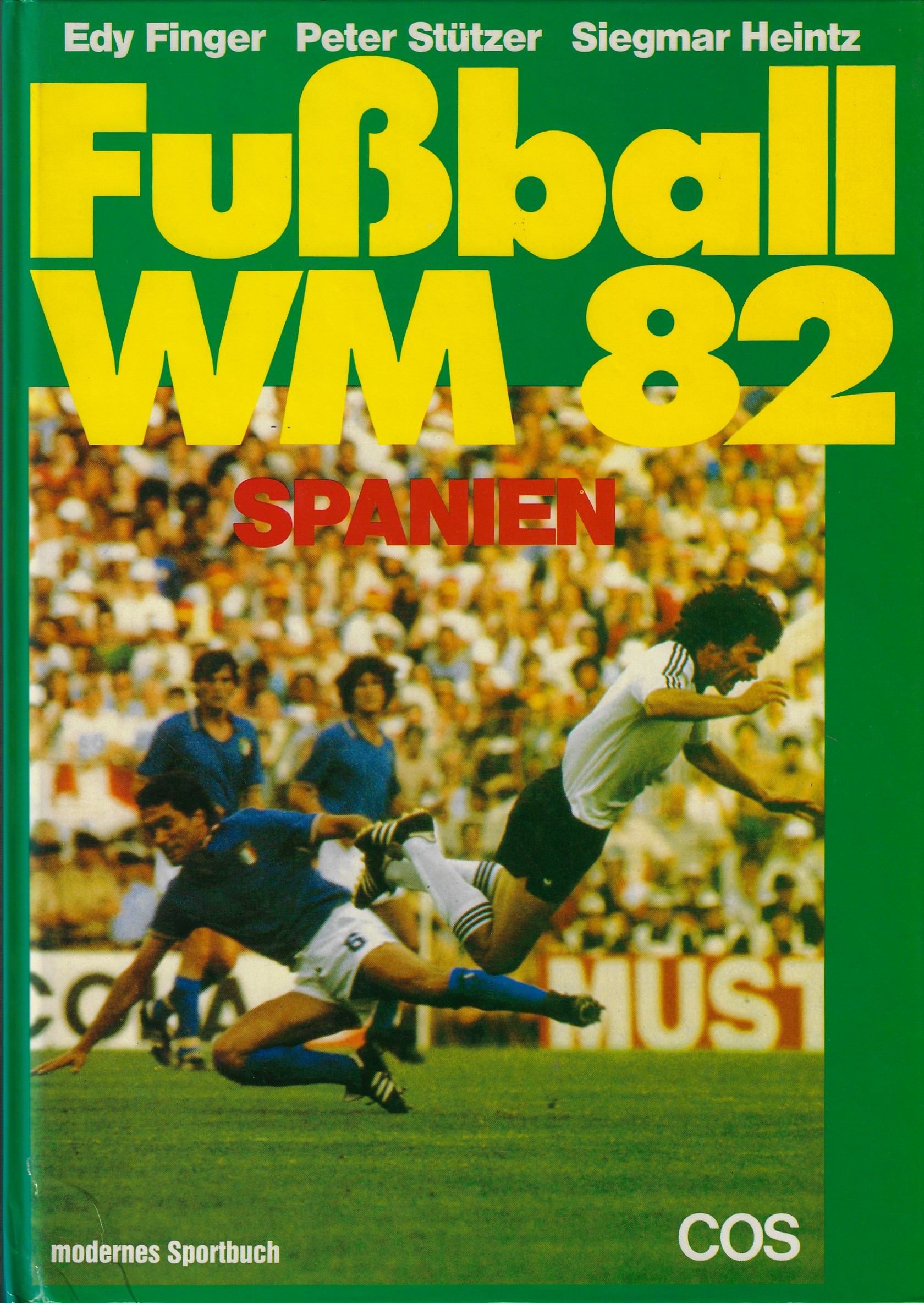 Finger, Ed / Sttzer, Peter / Heintz Siegmar - Fuball WM 82 Spanien