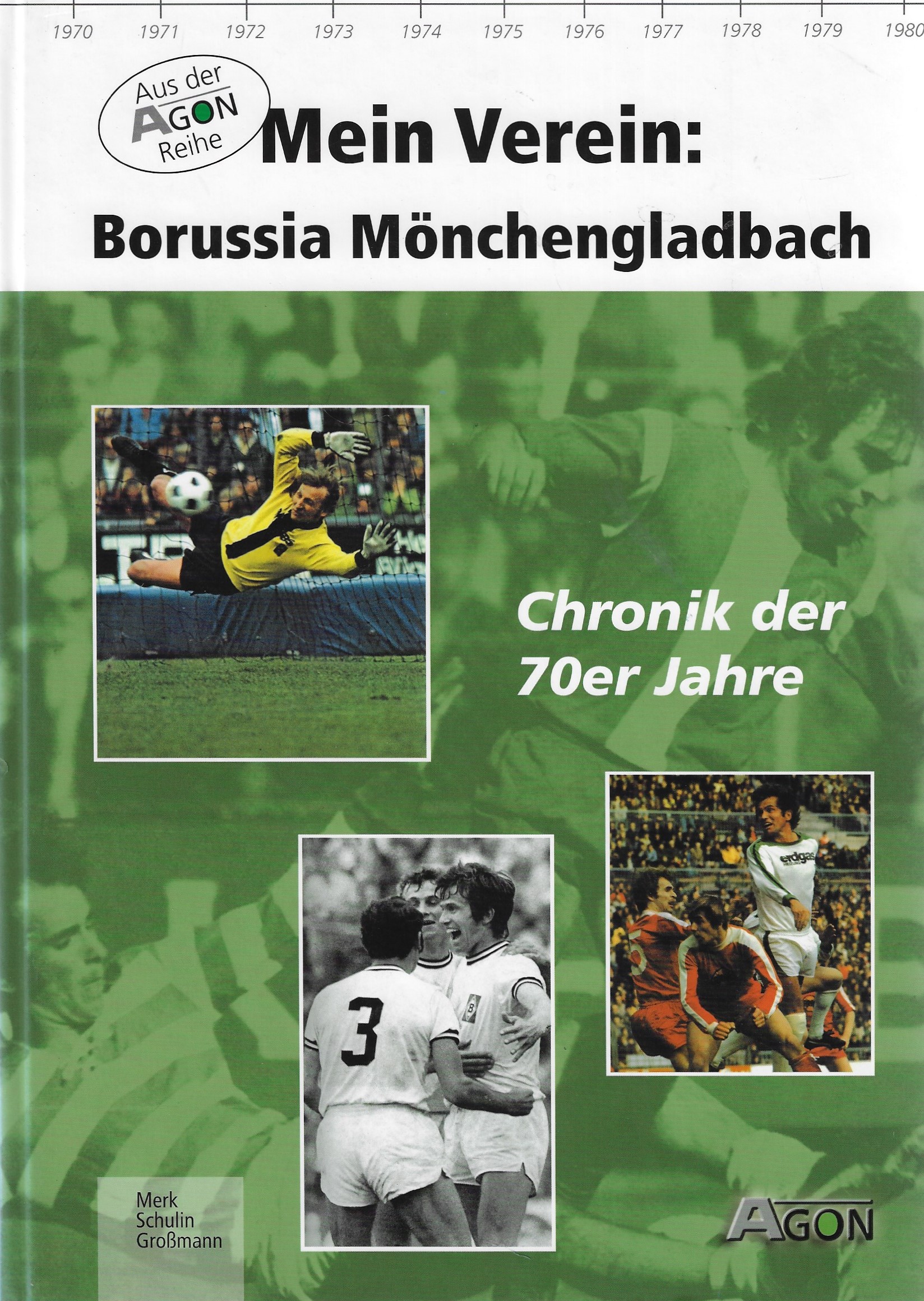 Merk, Ulrich / Schulin, Andr / Grossmann, Maik - Mein Verein: Borussia Mnchengladbach -Chronik der 70er Jahre