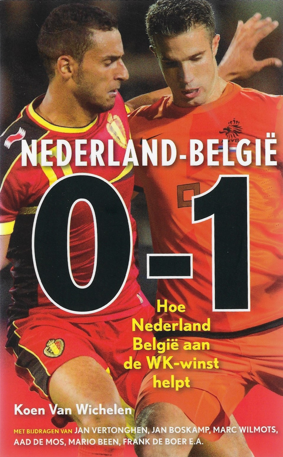 Wichelen, Koen - Nederland-Belgi 0-1 -Hoe Nederland Belgi aan de WK-winst helpt
