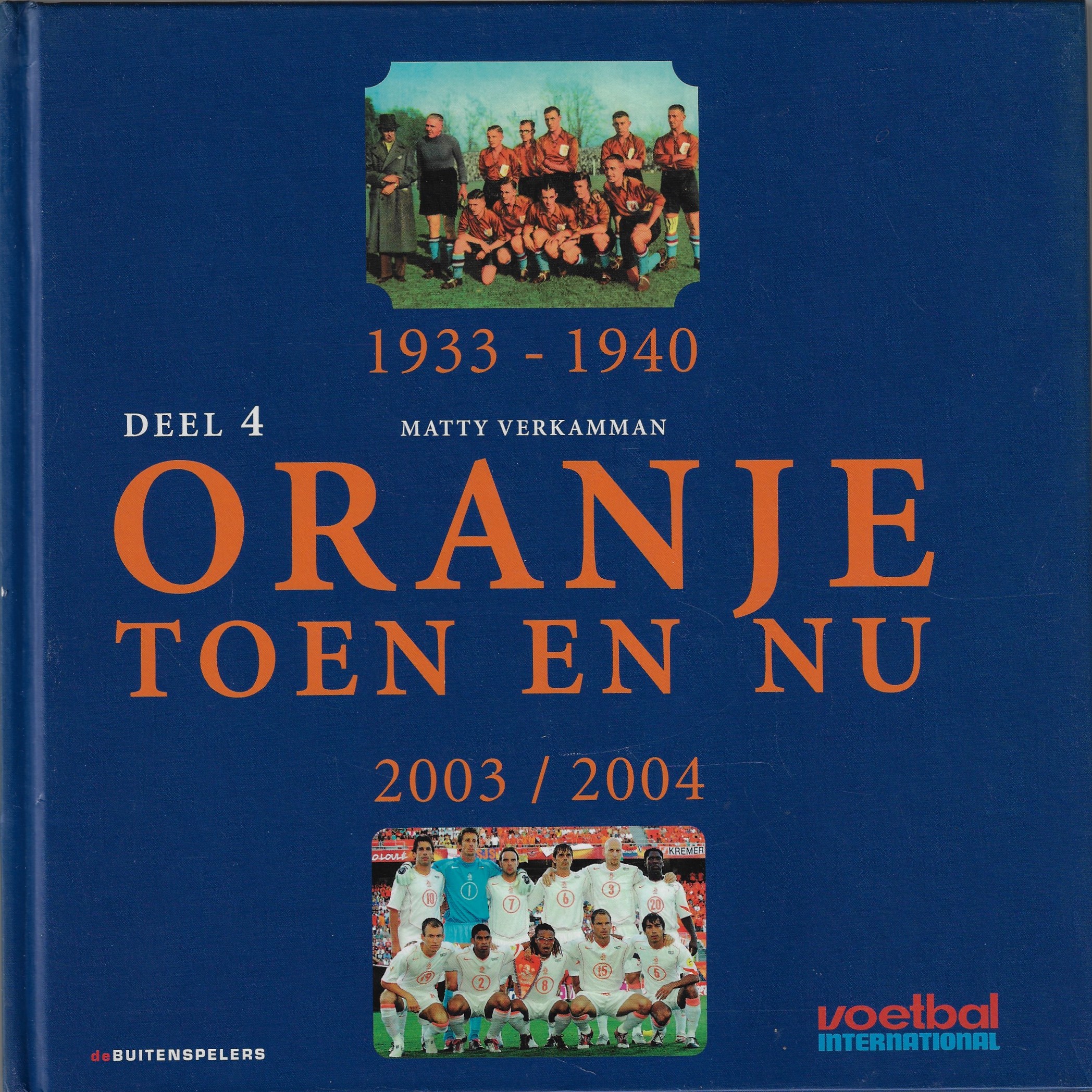 Verkamman, Matty - 1933-1940 Oranje Toen en Nu Deel 4  2003 / 2004
