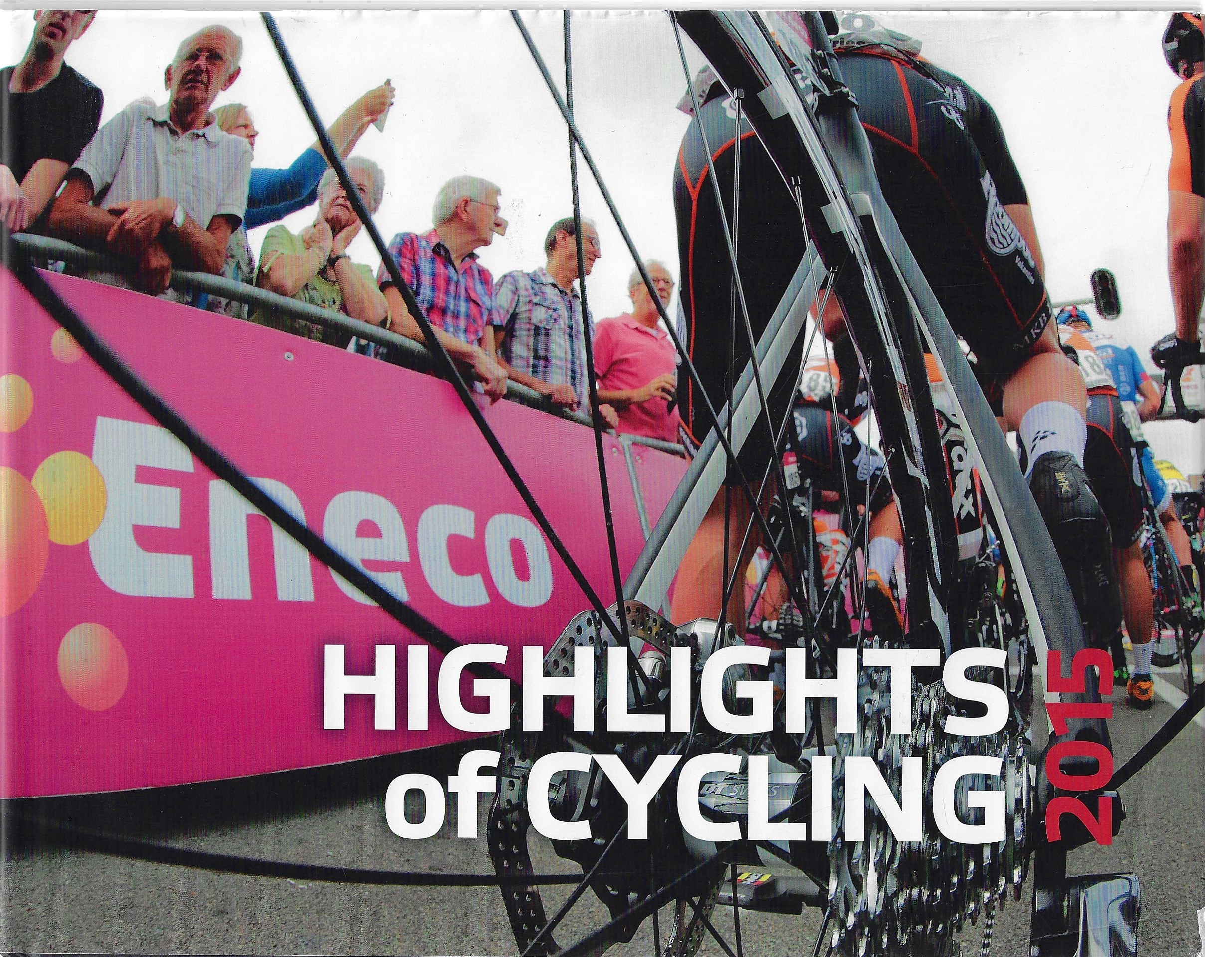 Highlights of Cycling 2015 Wielrennen op z'n mooist Cor Vos