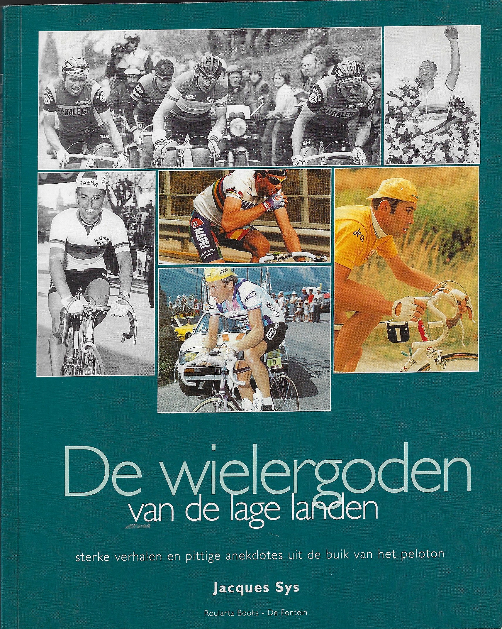 Sys, Jacques - De wielergoden van de lage landen -Sterke verhalen en pittige anekdotes uit de buik van het peloton
