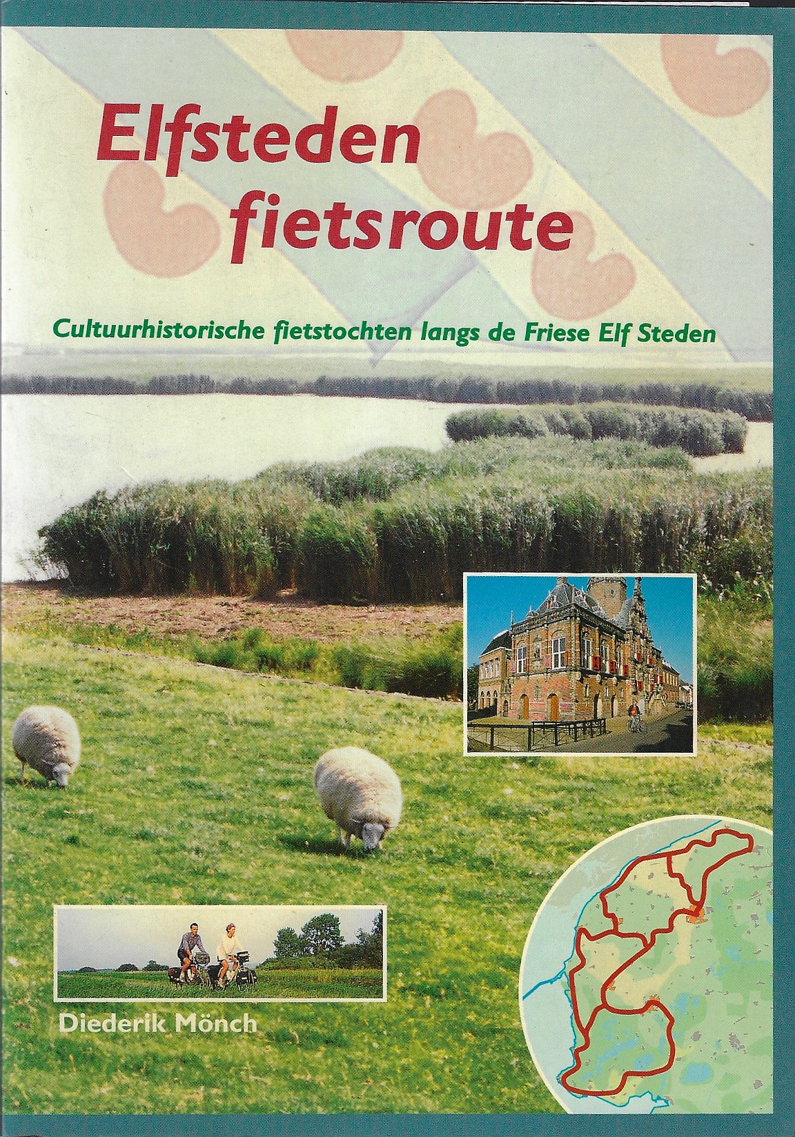 Mnch, Diederik - Elfsteden Fietsroute -Cultuurhistorische fietstochten langs de Friese Elf Steden