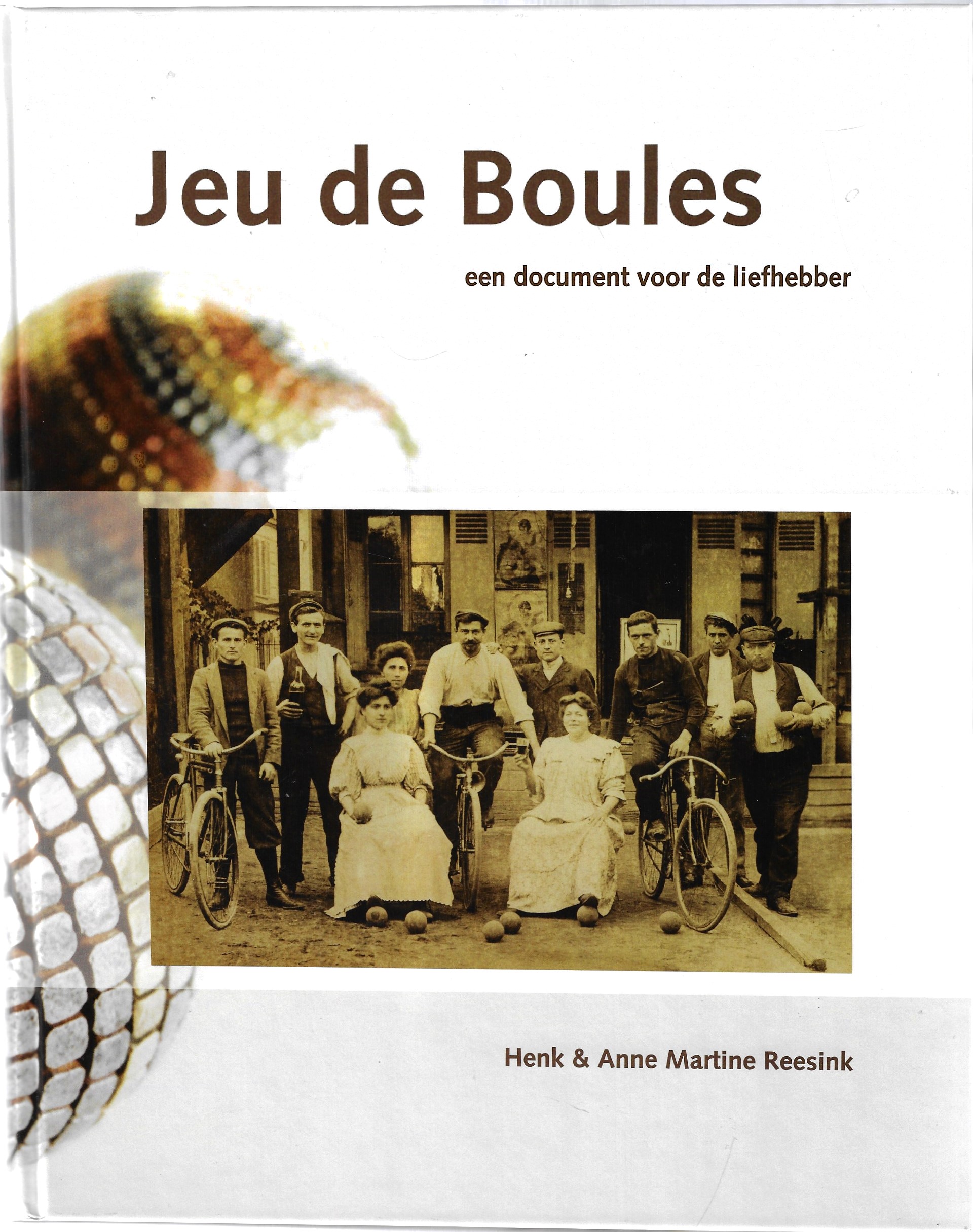Reesink, Henk en Anne Martine - Jeu de Boules -Een document voor de liefhebber