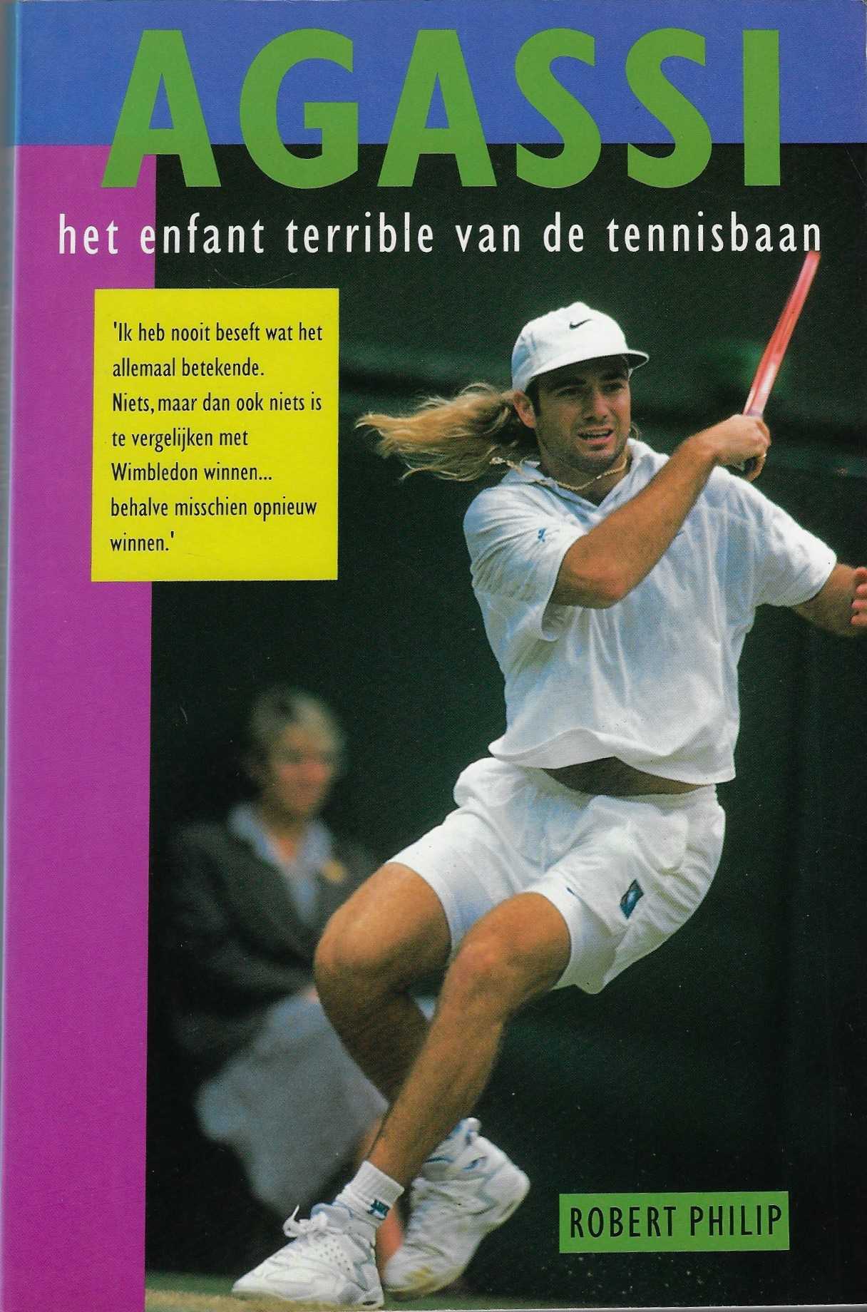 Philip, Robert - Agassi -Het enfant terrible van de tennisbaan