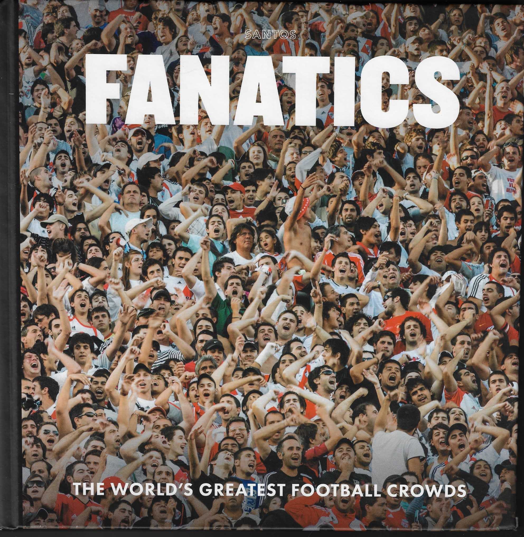 Many - Fanatics -The world's greatest football crowds