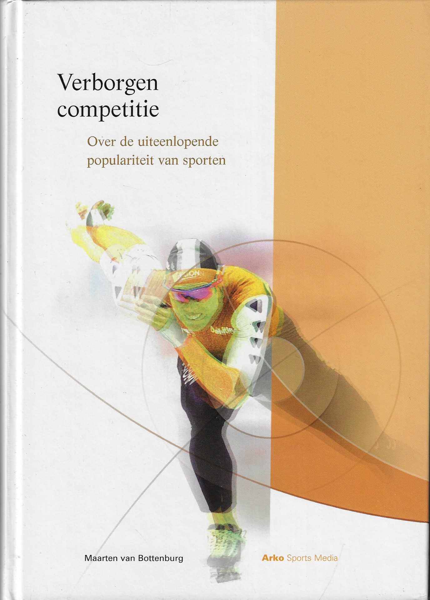 Bottenburg, Maarten van - Verborgen competitie -Over de uiteenlopende populariteit van sporten