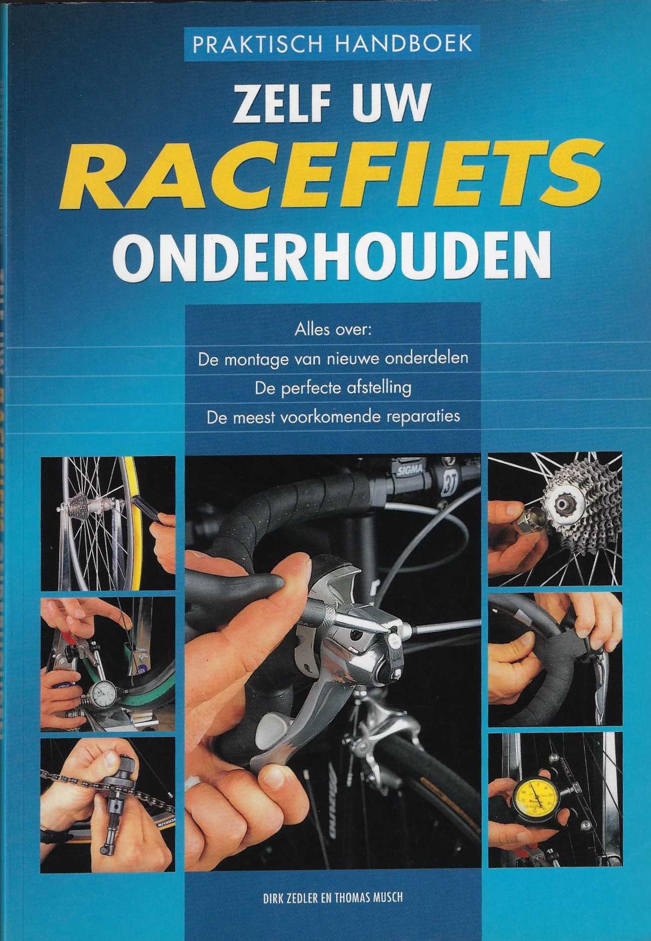 Zedler, Dirk en Musch, Thomas - Zelf uw racefiets onderhouden -Praktisch handboek