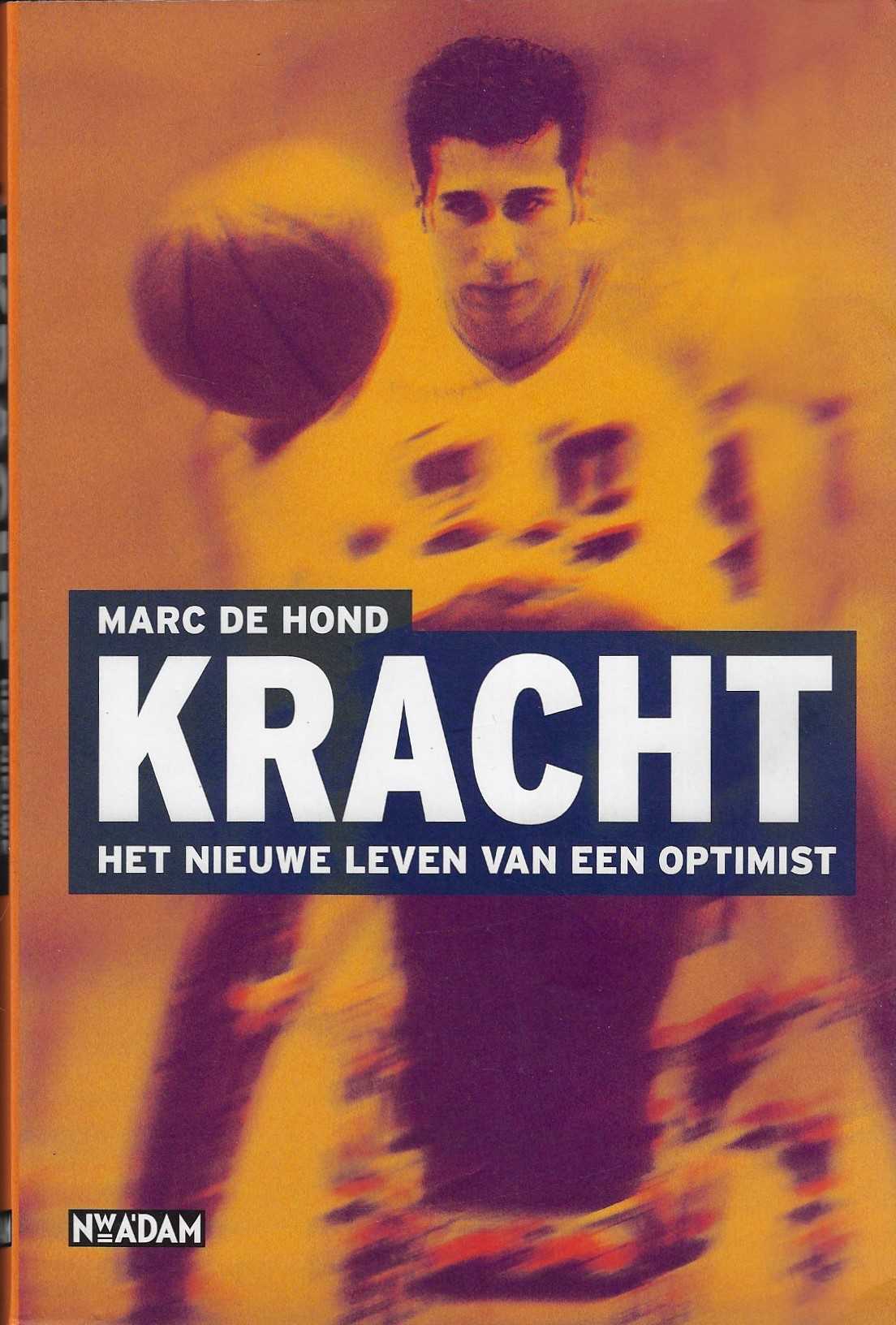 Hond, Marc de - Kracht -Het nieuwe leven van een optimist