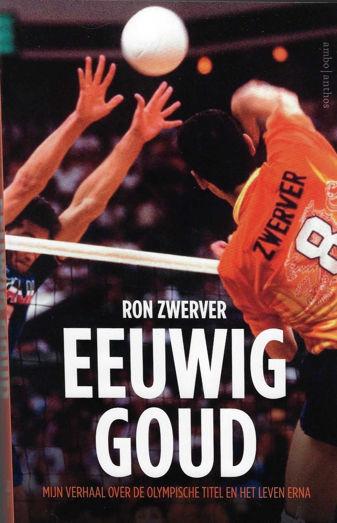 Zwerver, Ron - Eeuwig goud -Mijn verhaal over de Olympische titel en het leven erna.