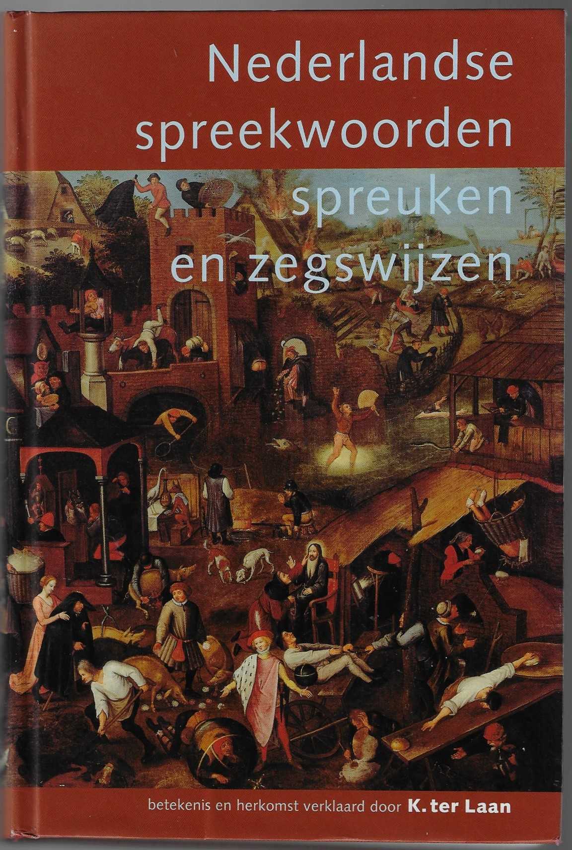 Laan, K. ter - Nederlandse spreekwoorden spreuken en zegswijzen