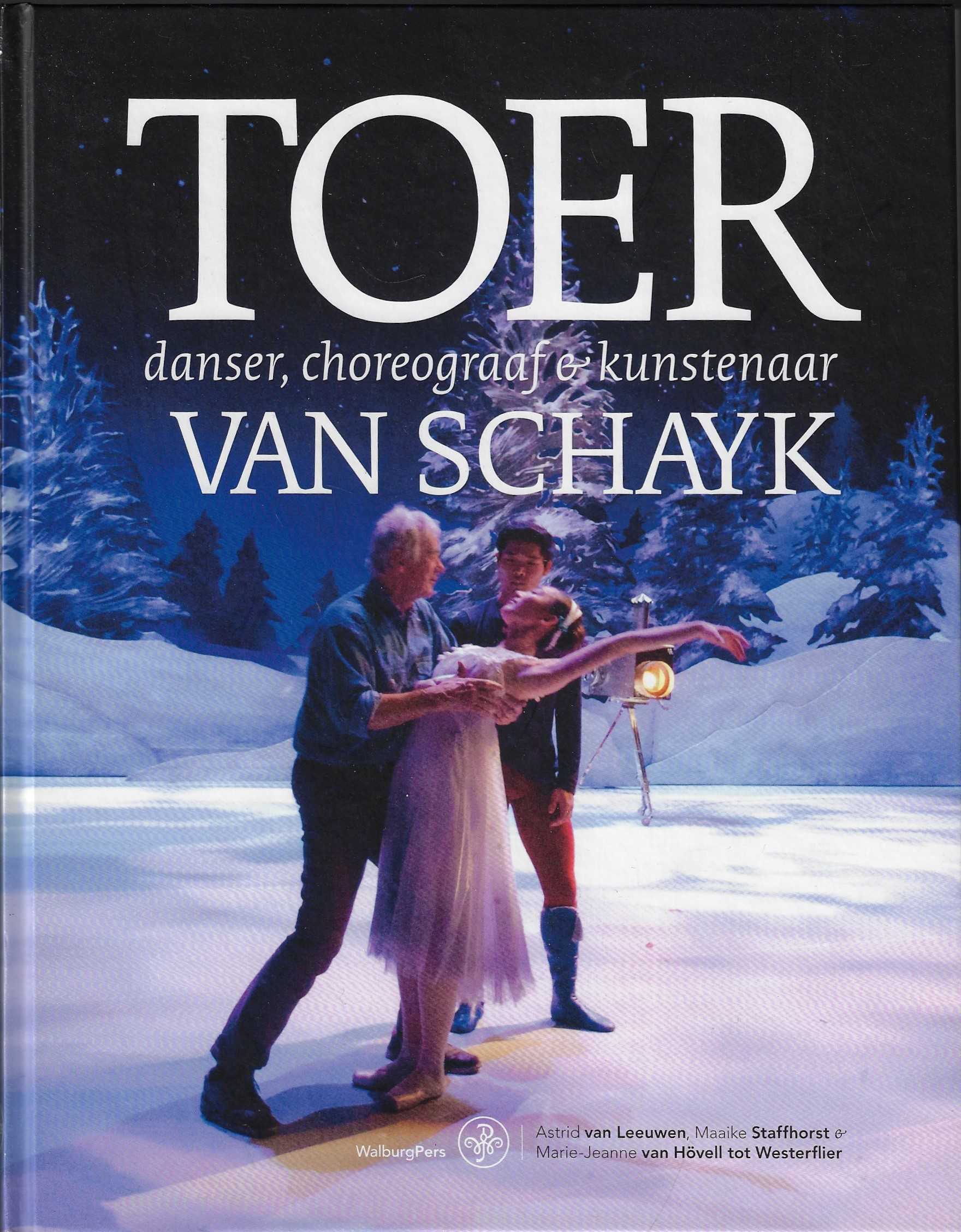 Leeuwen, Astrid van / Staffhorst, Maaike / Hvell tot Westerflier, Marie-Jeanne van - Toer van Schayk danser, choreograaf & kunstenaar