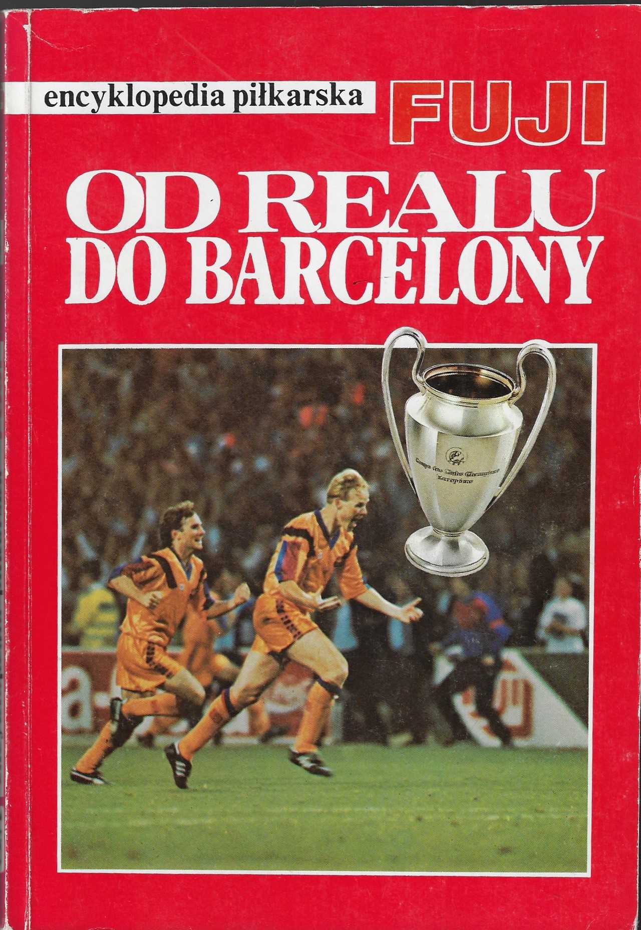  - Encyklopedia pilkarska Fuji  od realu do Barcelony